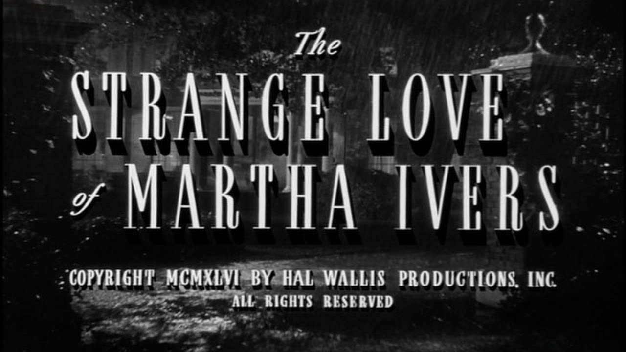 The Strange Love Of Martha Ivers (1946)